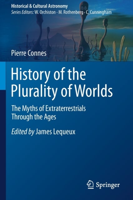 History of the Plurality of Worlds - The Myths of Extraterrestrials Through the Ages