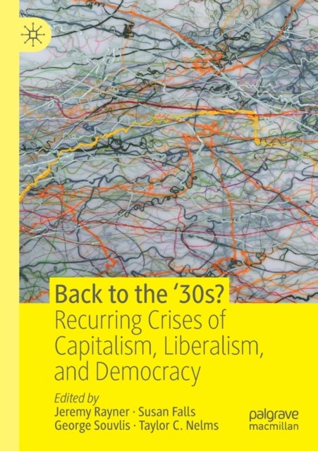 Back to the ‘30s? - Recurring Crises of Capitalism, Liberalism, and Democracy