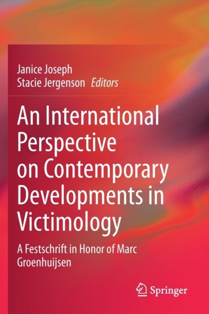 An International Perspective on Contemporary Developments in Victimology - A Festschrift in Honor of Marc Groenhuijsen