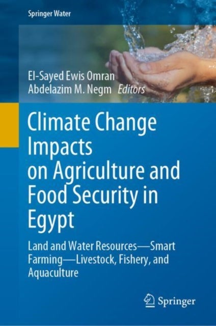 Climate Change Impacts on Agriculture and Food Security in Egypt - Land and Water Resources—Smart Farming—Livestock, Fishery, and Aquaculture