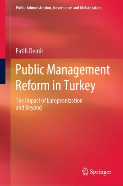 Public Management Reform in Turkey - The Impact of Europeanization and Beyond