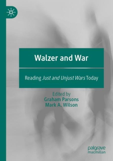 Walzer and War - Reading Just and Unjust Wars Today