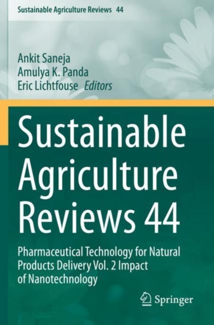Sustainable Agriculture Reviews 44 - Pharmaceutical Technology for Natural Products Delivery Vol. 2 Impact of Nanotechnology