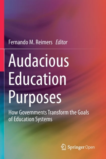 Audacious Education Purposes - How Governments Transform the Goals of Education Systems
