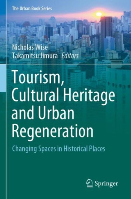 Tourism, Cultural Heritage and Urban Regeneration - Changing Spaces in Historical Places