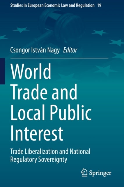 World Trade and Local Public Interest - Trade Liberalization and National Regulatory Sovereignty