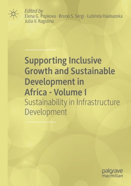 Supporting Inclusive Growth and Sustainable Development in Africa - Volume I - Sustainability in Infrastructure Development