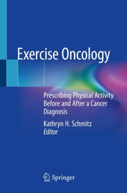 Exercise Oncology - Prescribing Physical Activity Before and After a Cancer Diagnosis
