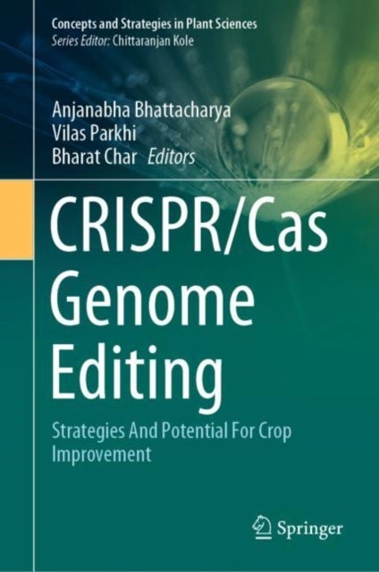 CRISPR/Cas Genome Editing - Strategies And Potential For Crop Improvement