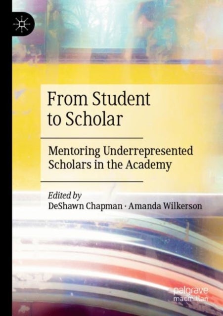 From Student to Scholar - Mentoring Underrepresented Scholars in the Academy
