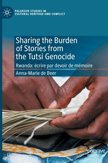 Sharing the Burden of Stories from the Tutsi Genocide - Rwanda: ecrire par devoir de memoire