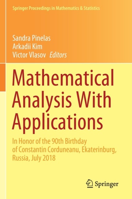 Mathematical Analysis With Applications - In Honor of the 90th Birthday of Constantin Corduneanu, Ekaterinburg, Russia, July 2018