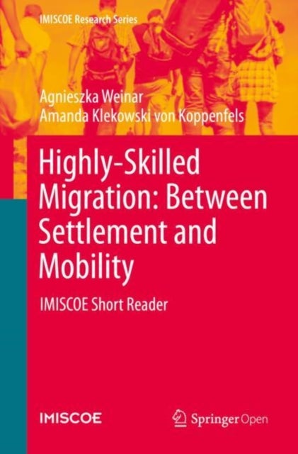 Highly-Skilled Migration: Between Settlement and Mobility - IMISCOE Short Reader