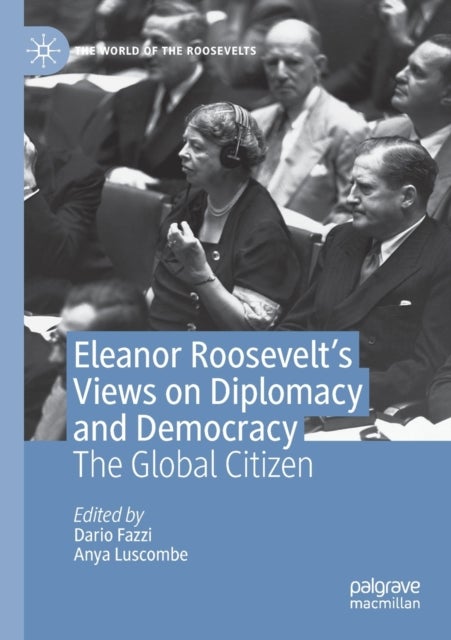 Eleanor Roosevelt's Views on Diplomacy and Democracy - The Global Citizen