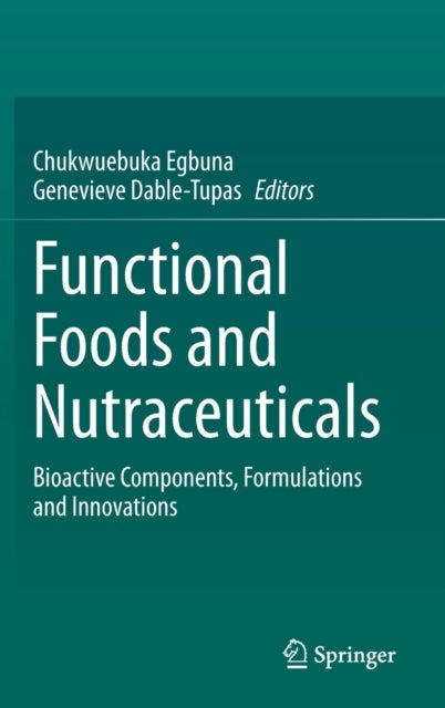Functional Foods and Nutraceuticals - Bioactive Components, Formulations and Innovations