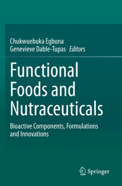 Functional Foods and Nutraceuticals - Bioactive Components, Formulations and Innovations