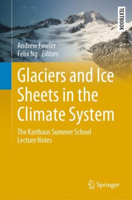 Glaciers and Ice Sheets in the Climate System - The Karthaus Summer School Lecture Notes
