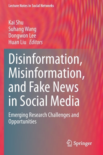 Disinformation, Misinformation, and Fake News in Social Media - Emerging Research Challenges and Opportunities