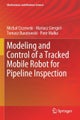 Modeling and Control of a Tracked Mobile Robot for Pipeline Inspection