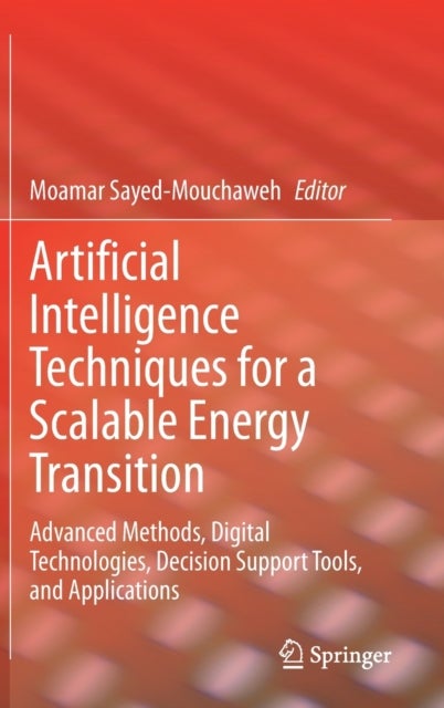 Artificial Intelligence Techniques for a Scalable Energy Transition - Advanced Methods, Digital Technologies, Decision Support Tools, and Applications