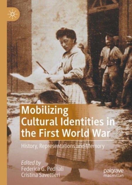 Mobilizing Cultural Identities in the First World War - History, Representations and Memory