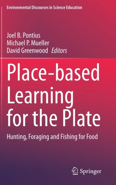 Place-based Learning for the Plate - Hunting, Foraging and Fishing for Food