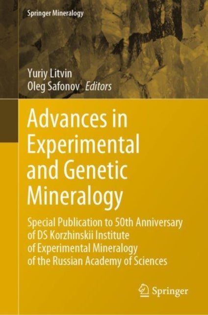 Advances in Experimental and Genetic Mineralogy - Special Publication to 50th Anniversary of DS Korzhinskii Institute of Experimental Mineralogy of the Russian Academy of Sciences