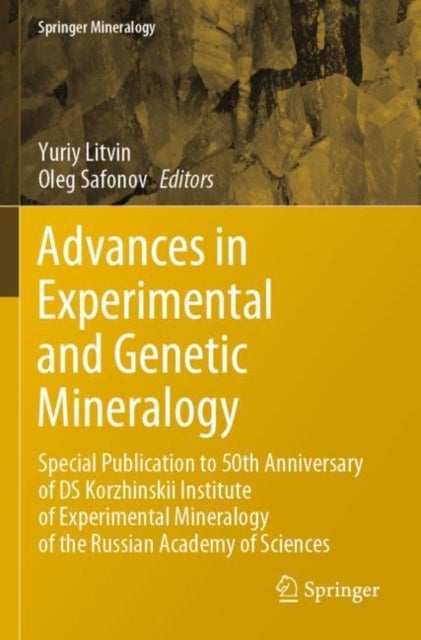 Advances in Experimental and Genetic Mineralogy - Special Publication to 50th Anniversary of DS Korzhinskii Institute of Experimental Mineralogy of the Russian Academy of Sciences