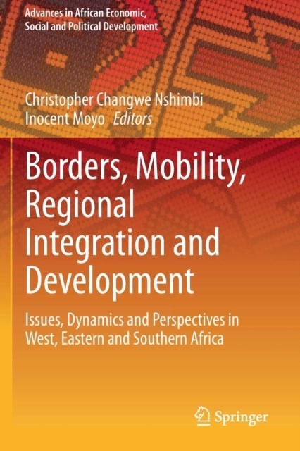 Borders, Mobility, Regional Integration and Development - Issues, Dynamics and Perspectives in West, Eastern and Southern Africa