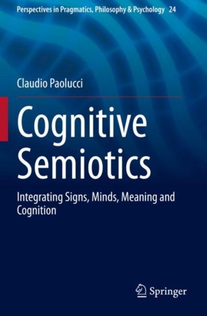 Cognitive Semiotics - Integrating Signs, Minds, Meaning and Cognition