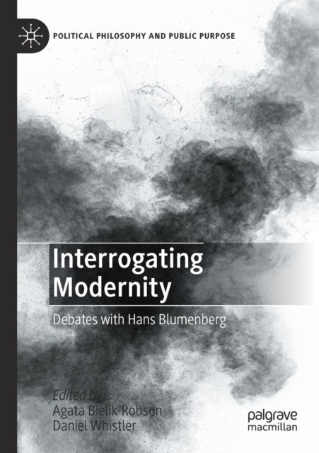 Interrogating Modernity - Debates with Hans Blumenberg