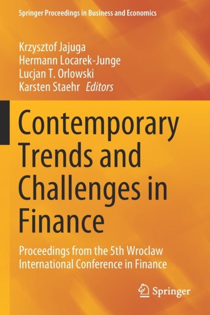 Contemporary Trends and Challenges in Finance - Proceedings from the 5th Wroclaw International Conference in Finance