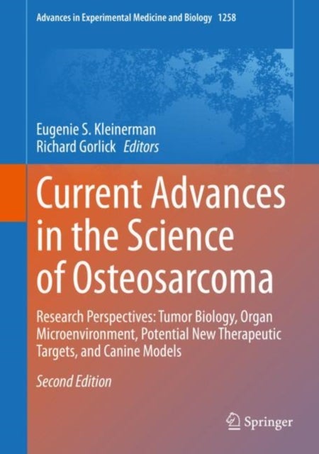 Current Advances in the Science of Osteosarcoma - Research Perspectives: Tumor Biology, Organ Microenvironment, Potential New Therapeutic Targets, and Canine Models