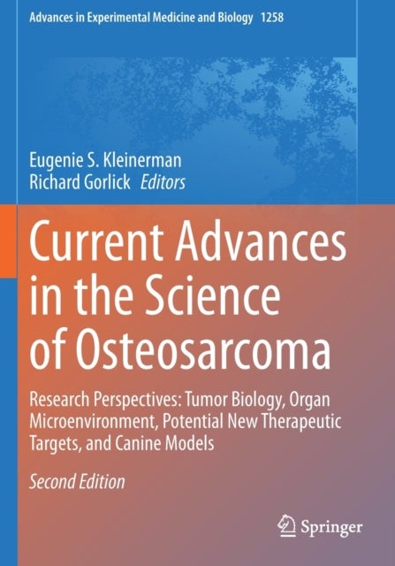 Current Advances in the Science of Osteosarcoma - Research Perspectives: Tumor Biology, Organ Microenvironment, Potential New Therapeutic Targets, and Canine Models
