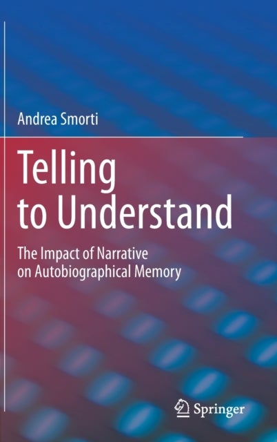 Telling to Understand - The Impact of Narrative on Autobiographical Memory