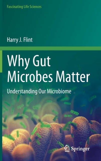 Why Gut Microbes Matter - Understanding Our Microbiome
