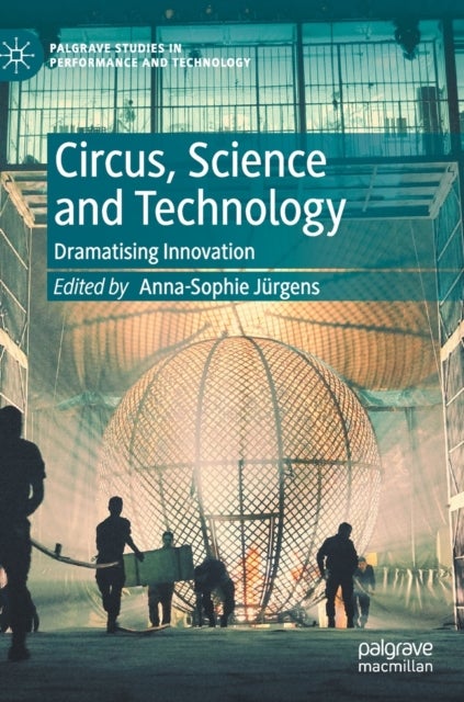 Circus, Science and Technology - Dramatising Innovation