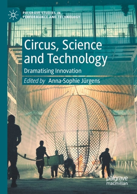 Circus, Science and Technology - Dramatising Innovation