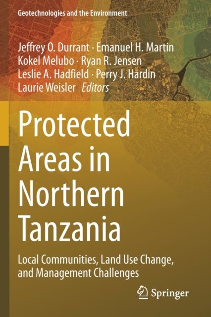 Protected Areas in Northern Tanzania - Local Communities, Land Use Change, and Management Challenges
