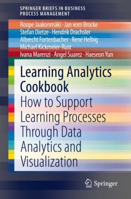 Learning Analytics Cookbook - How to Support Learning Processes Through Data Analytics and Visualization
