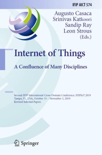 Internet of Things. A Confluence of Many Disciplines - Second IFIP International Cross-Domain Conference, IFIPIoT 2019, Tampa, FL, USA, October 31 – November 1, 2019, Revised Selected Papers