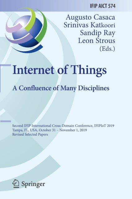 Internet of Things. A Confluence of Many Disciplines - Second IFIP International Cross-Domain Conference, IFIPIoT 2019, Tampa, FL, USA, October 31 – November 1, 2019, Revised Selected Papers