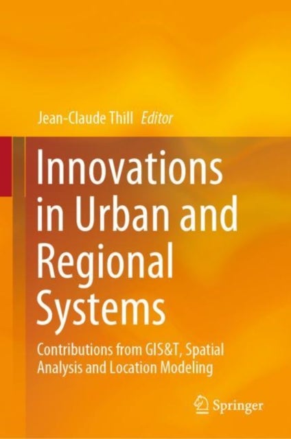 Innovations in Urban and Regional Systems - Contributions from GIS&T, Spatial Analysis and Location Modeling
