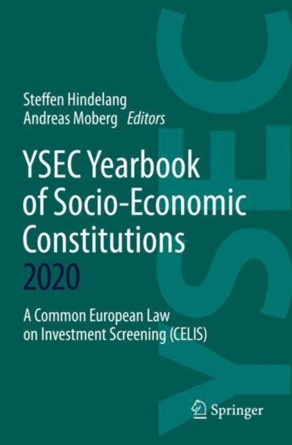 YSEC Yearbook of Socio-Economic Constitutions 2020 - A Common European Law on Investment Screening (CELIS)