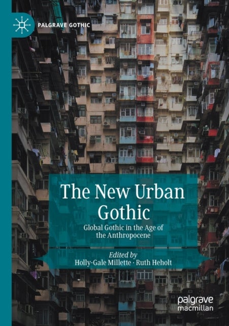 The New Urban Gothic - Global Gothic in the Age of the Anthropocene