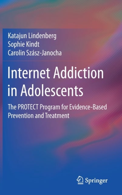 Internet Addiction in Adolescents - The PROTECT Program for Evidence-Based Prevention and Treatment