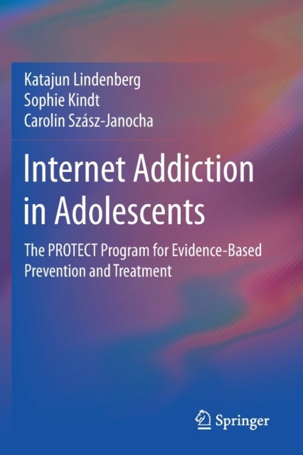 Internet Addiction in Adolescents - The PROTECT Program for Evidence-Based Prevention and Treatment