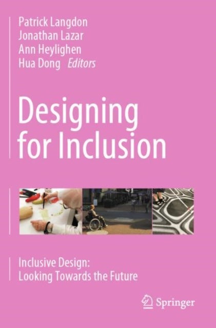 Designing for Inclusion - Inclusive Design: Looking Towards the Future