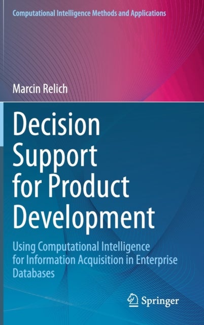 Decision Support for Product Development - Using Computational Intelligence for Information Acquisition in Enterprise Databases