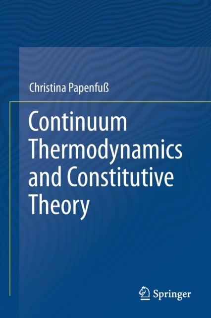 Continuum Thermodynamics and Constitutive Theory